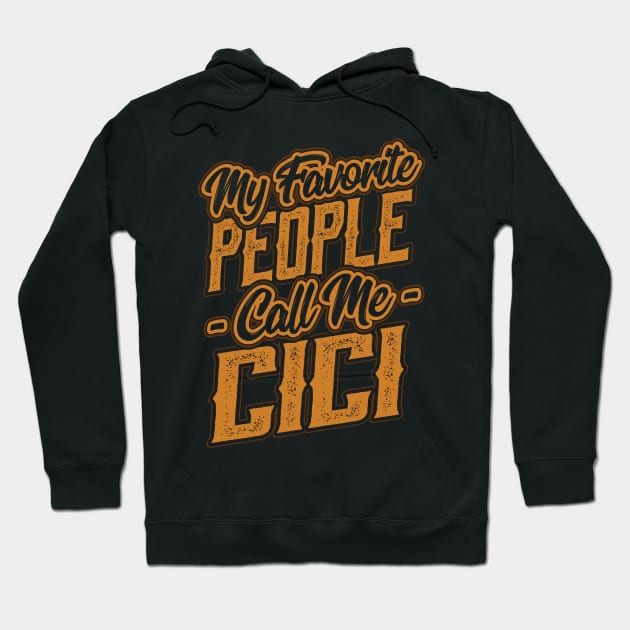 My Favorite People Call Me Cici Gift Hoodie by aneisha